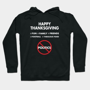 Thanksgiving, Fun, family, Friends, Football, Food, Politics Hoodie